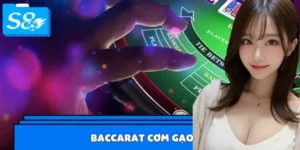 Baccarat Cơm Gạo Là Gì - Vì Sao Đang Hot Tại S8?