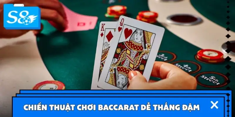 Bí quyết chơi Baccarat S8 chắc thắng từ chuyên gia Bí quyết chơi Baccarat S8 chắc thắng từ chuyên gia