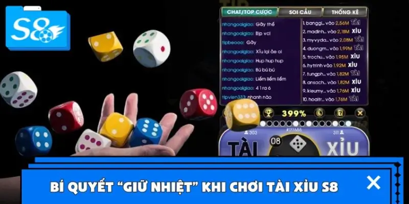 Bí quyết “giữ nhiệt” khi chơi Tài Xỉu S8