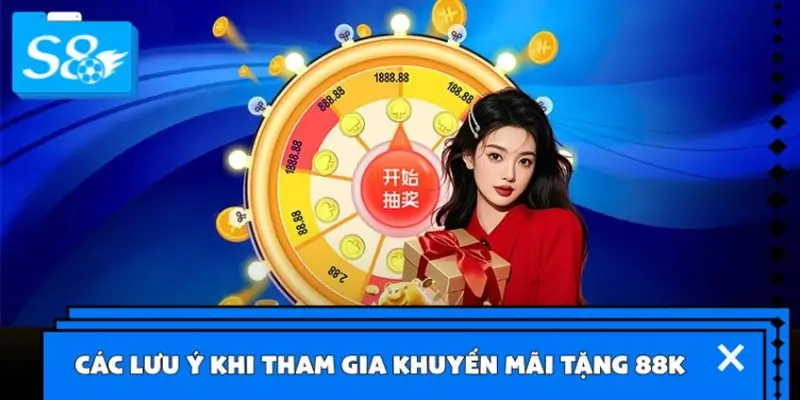 Các lưu ý khi hội viên tham gia khuyến mãi tặng 88K