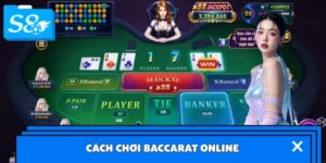 Cách Chơi Baccarat Online Dễ Thắng Cho Người Mới