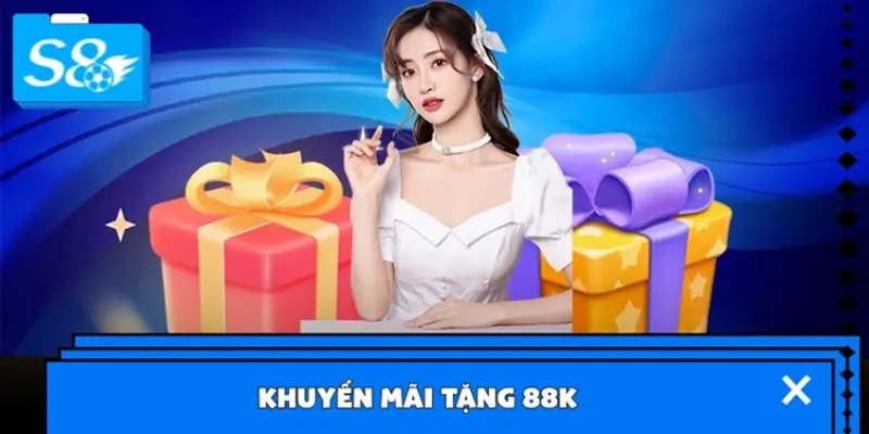 Cách Tham Gia Chương Trình Khuyến Mãi Tặng 88k Tại Nhà Cái S8