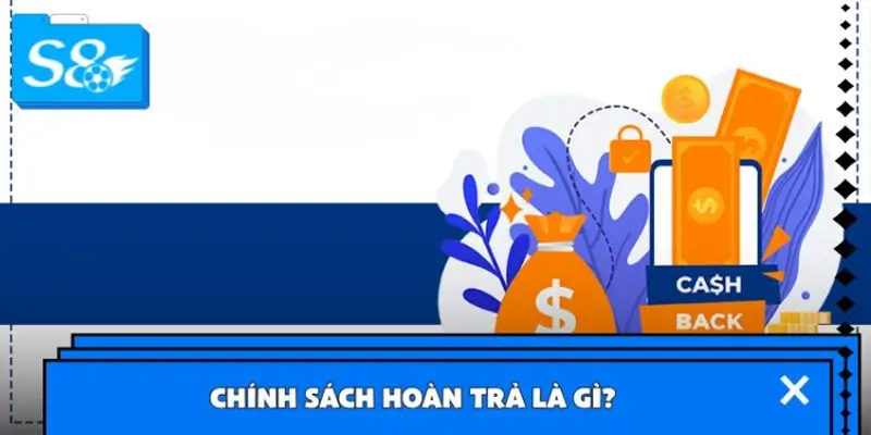 Chính sách hoàn trả là gì?
