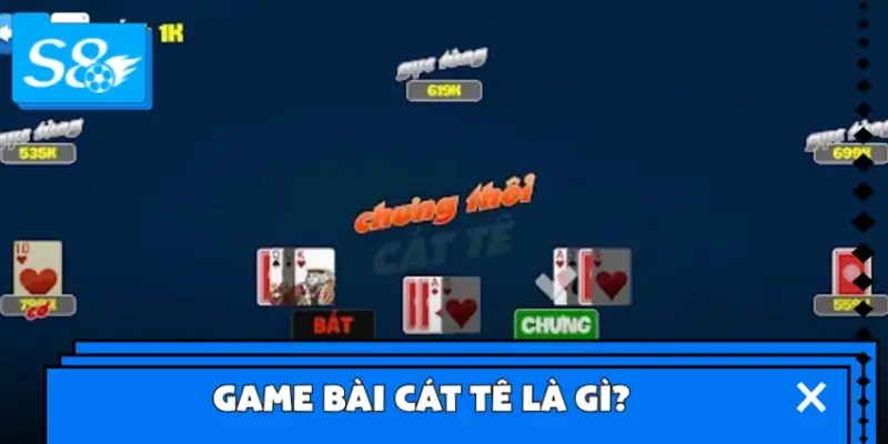Game bài Cát Tê là gì?