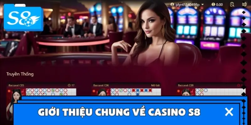 Giới thiệu chung về Casino S8