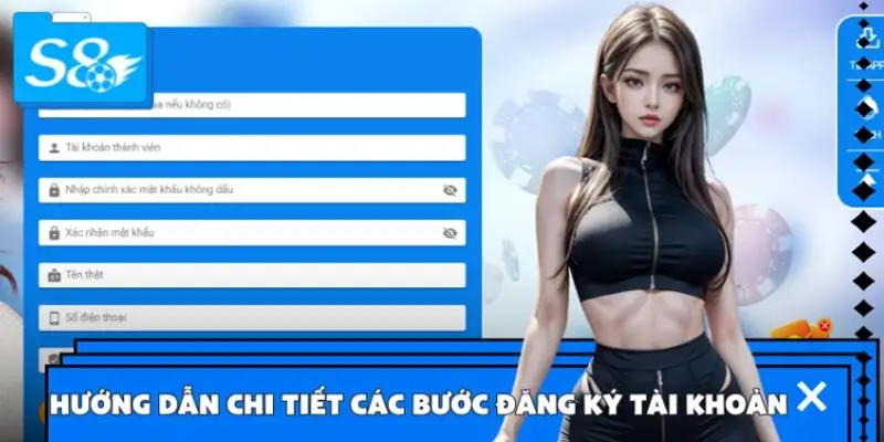 Hướng dẫn chi tiết các bước đăng ký tài khoản S8 Hướng dẫn chi tiết các bước đăng ký tài khoản S8