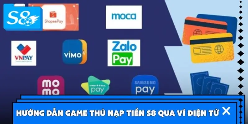 Hướng dẫn game thủ nạp tiền S8 qua ví điện tử