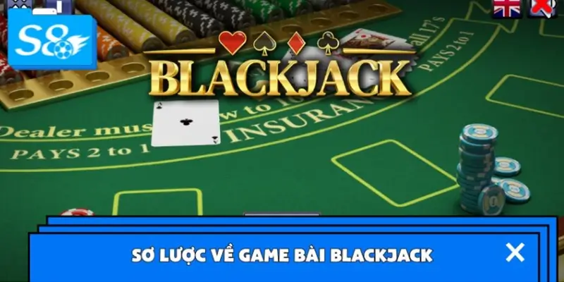 Khái quát về game Blackjack