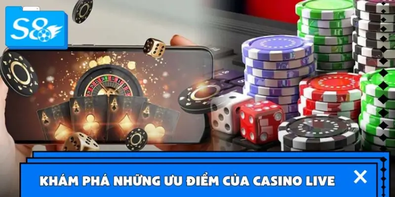 Khám phá những ưu điểm của Casino Live