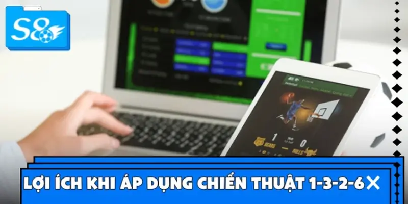 Lợi ích khi áp dụng chiến thuật 1-3-2-6 Lợi ích khi áp dụng chiến thuật 1-3-2-6