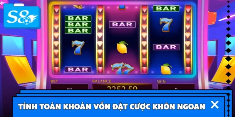 Mẹo tính toán khoản vốn đặt cược khôn ngoan