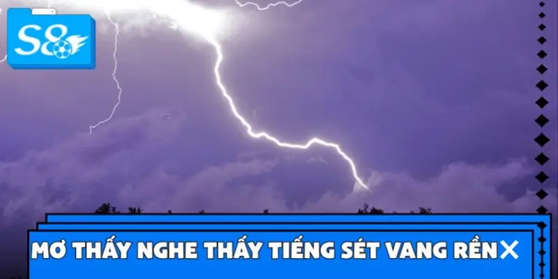 Mơ thấy nghe thấy tiếng sét vang rền Mơ thấy nghe thấy tiếng sét vang rền