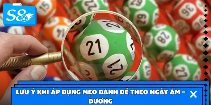 Một số lưu ý khi sử dụng mẹo đánh đề theo ngày âm – dương