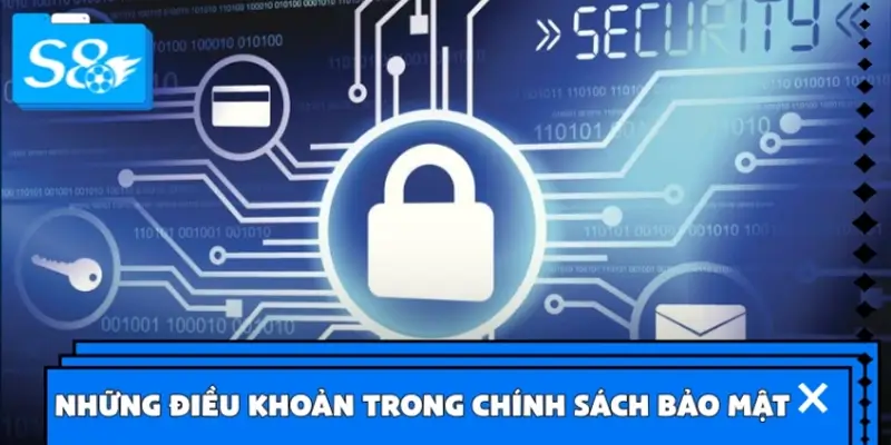Những điều khoản cụ thể được nêu trong chính sách bảo mật