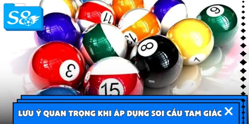 Những lưu ý quan trọng khi áp dụng soi cầu tam giác