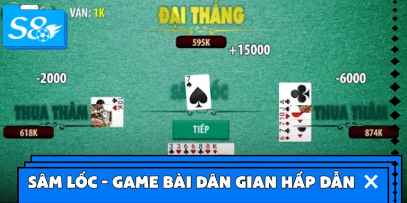 Sâm Lốc - Game dân gian đẳng cấp Sâm Lốc - Game dân gian đẳng cấp