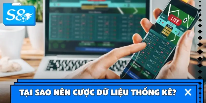 Tại sao bạn nên cược theo dữ liệu thống kê?